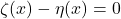 \zeta(x)-\eta(x)=0