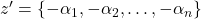 z'=\{-\alpha_1,-\alpha_2,\dots,-\alpha_n\}