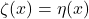 \zeta(x)=\eta(x)