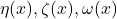 \eta(x),\zeta(x),\omega(x)