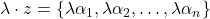 \lambda \cdot z = \{\lambda \alpha_1,\lambda \alpha_2,\dots,\lambda\alpha_n\}