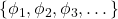 \{\phi_1,\phi_2,\phi_3,\dots\}