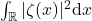 \int_{\mathbb{R}}|\zeta(x)|^2\mbox{d}x