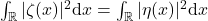 \int_{\mathbb{R}}|\zeta(x)|^2  \mbox{d}x=\int_{\mathbb{R}}|\eta(x)|^2\mbox{d}x