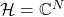 \mathcal{H}=\mathbb{C}^N