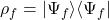 \rho_f=|\Psi_f\rangle\langle\Psi_f|