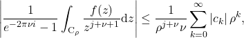 \begin{equation*} \left|\frac{1}{e^{-2\pi \nu i}-1}\int_{\mathrm{C}_{\rho}} \frac{f(z)}{z^{j+\nu+1}} \mathrm{d} z \right|\leq  \frac{1}{\rho^{j+\nu} \nu} \sum_{k=0}^{\infty} \left|c_k\right| \rho^k , \end{equation*}