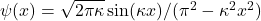 \psi(x)=\sqrt{2\pi\kappa} \sin(\kappa x)/(\pi^2-\kappa^2 x^2)