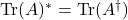 \mbox{Tr}(A)^*=\mbox{Tr}(A^{\dagger})