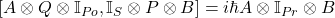 [A\otimes Q \otimes \mathbb{I}_{Po},\mathbb{I}_S\otimes P \otimes B]=i\hbar A\otimes \mathbb{I}_{Pr}\otimes B