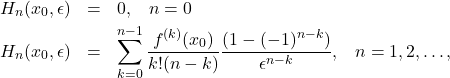 \begin{eqnarray*} H_n(x_0,\epsilon)&=&0, \;\;\; n=0 \\ H_n(x_0,\epsilon)&=& \sum_{k=0}^{n-1} \frac{f^{(k)}(x_0)}{k!(n-k)} \frac{(1-(-1)^{n-k})}{\epsilon^{n-k}},\;\;\; n=1, 2, \dots  , \label{fox2} \end{eqnarray*}