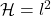 \mathcal{H}=l^2