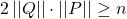 2\left|\left|Q\right|\right|\cdot \left|\left|P\right|\right|\geq n