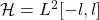 \mathcal{H}=L^2[-l,l]