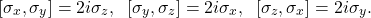 \begin{equation*} [\sigma_x,\sigma_y]=2 i \sigma_z,\;\; [\sigma_y,\sigma_z]=2 i \sigma_x, \;\; [\sigma_z,\sigma_x]=2 i \sigma_y. \end{equation*}