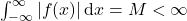 \int_{-\infty}^{\infty} |f(x)|\, \mbox{d}x=M<\infty