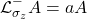 \begin{equation*} \mathcal{L}_{\sigma_z}^- A= a A \end{equation*}