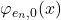 \varphi_{e_{n},0}(x)