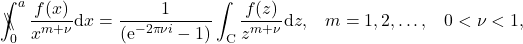 \begin{equation*} 	\backslash\!\!\!\!\backslash\!\!\!\!\!\int_{0}^{a} \frac{f(x)}{x^{m+\nu}}\mathrm{d}x = \frac{1}{\left(\mathrm{e}^{-2\pi \nu i } -1\right)} \int_{\mathrm{C}} \frac{f(z)}{z^{m+\nu}} \mathrm{d}z, \;\;\; m=1, 2, \dots, \;\;\; 0<\nu<1, \end{equation*}