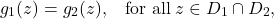 \begin{equation*} g_1(z)=g_2(z),\;\;\; \mbox{for all}\; z\in D_1\cap D_2, \end{equation*}