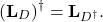 \begin{equation*} \left(\mathbf{L}_{D}\right)^{\dagger}=\mathbf{L}_{D^{\dagger}}. \end{equation*}