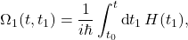 \begin{equation*} \Omega_1(t,t_1)=\frac{1}{i\hbar} \int_{t_0}^t \mbox{d}t_1\, H(t_1) , \end{equation*}