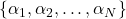 \{\alpha_1,\alpha_2,\dots,\alpha_N\}