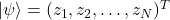 |\psi\rangle=(z_1,z_2,\dots,z_N)^{T}