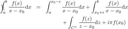 \begin{eqnarray*} 	\backslash\!\!\!\!\backslash\!\!\!\!\!\int_a^b \frac{f(x)}{x-x_0}\mathrm{d}x &=& \int_a^{x_0-\epsilon} \frac{f(x)}{x-x_0}\mathrm{d}x + \int_{x_0+\epsilon}^b\frac{f(x)}{x-x_0}\mathrm{d}x\nonumber\\ &&\hspace{12mm} + \int_{C^+}\frac{f(z)}{z-x_0}\mathrm{d}z + i\pi f(x_0) 	\end{eqnarray*}