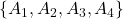 \{A_1,A_2,A_3,A_4\}