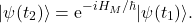 \begin{equation*} |\psi(t_2)\rangle=\mbox{e}^{-i H_M/\hbar} |\psi(t_1)\rangle . \end{equation*}