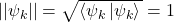 ||\psi_k||=\sqrt{\left<\psi_k\left|\psi_k\right>\right.}=1