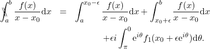 \begin{eqnarray*} 	 \backslash\!\!\!\!\backslash\!\!\!\!\!\int_a^b \frac{f(x)}{x-x_0}\mathrm{d}x &=& \int_a^{x_0-\epsilon} \frac{f(x)}{x-x_0}\mathrm{d}x + \int_{x_0+\epsilon}^b\frac{f(x)}{x-x_0}\mathrm{d}x \nonumber \\ &&\hspace{12mm}+\epsilon i \int_{\pi}^{0}\mathrm{e}^{i\theta} f_1(x_0+\epsilon\mathrm{e}^{i\theta}) \mathrm{d}\theta  . 	 \end{eqnarray*}